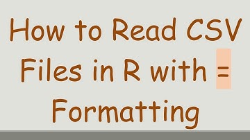How to Read CSV Files in R with = Formatting