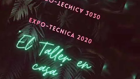 EXPO-TCNICA 2020. El taller en casa. Profesora Rut...