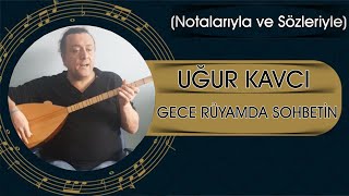 Gece Rüyamda Sohbetin - Notalarıyla Ve Yle - Uğur Kavcı