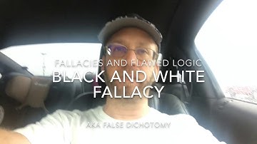 Fallacies, Part 7 - The Black and White (False Dichotomy) Fallacy