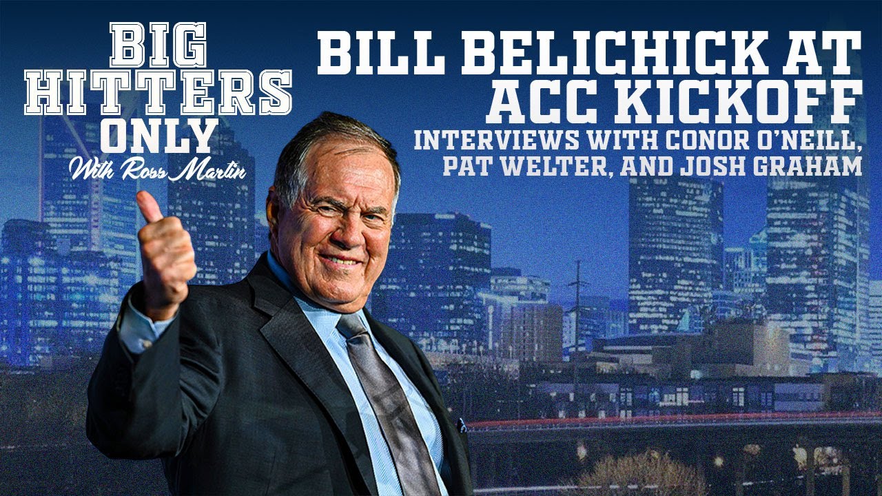 Video: Big Hitters Podcast - ACC Kickoff, Bill Belichick at Media Day Video: Big Hitters Podcast - ACC Kickoff, Bill Belichick at Media Day