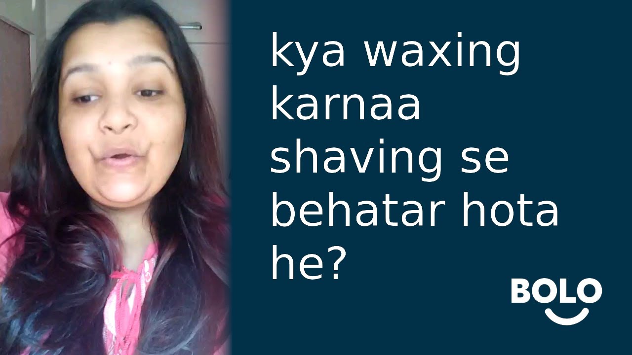 kya waxing karnaa shaving se behatar hota he? - by Reena Nikharge - Bolo App