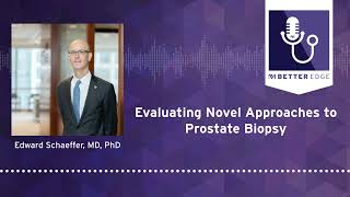 Evaluating Novel Approaches to Prostate Biopsy