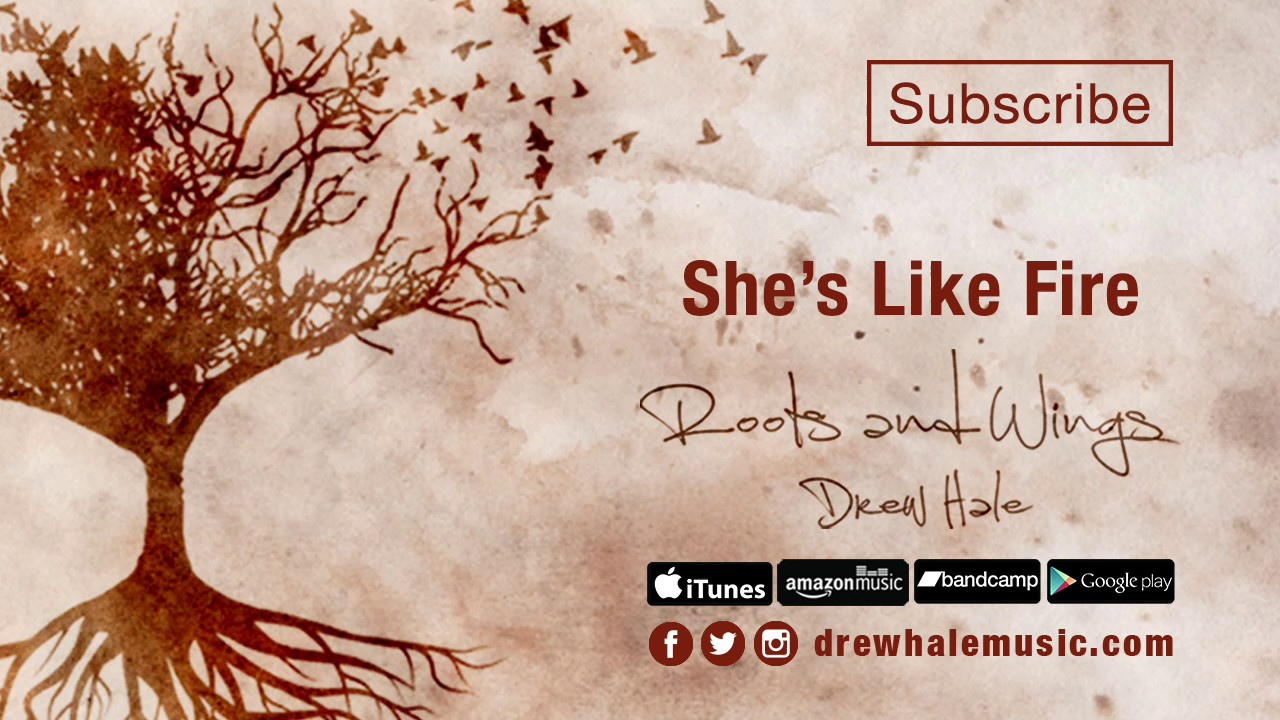 She's Like Fire - Roots and Wings - Drew Hale