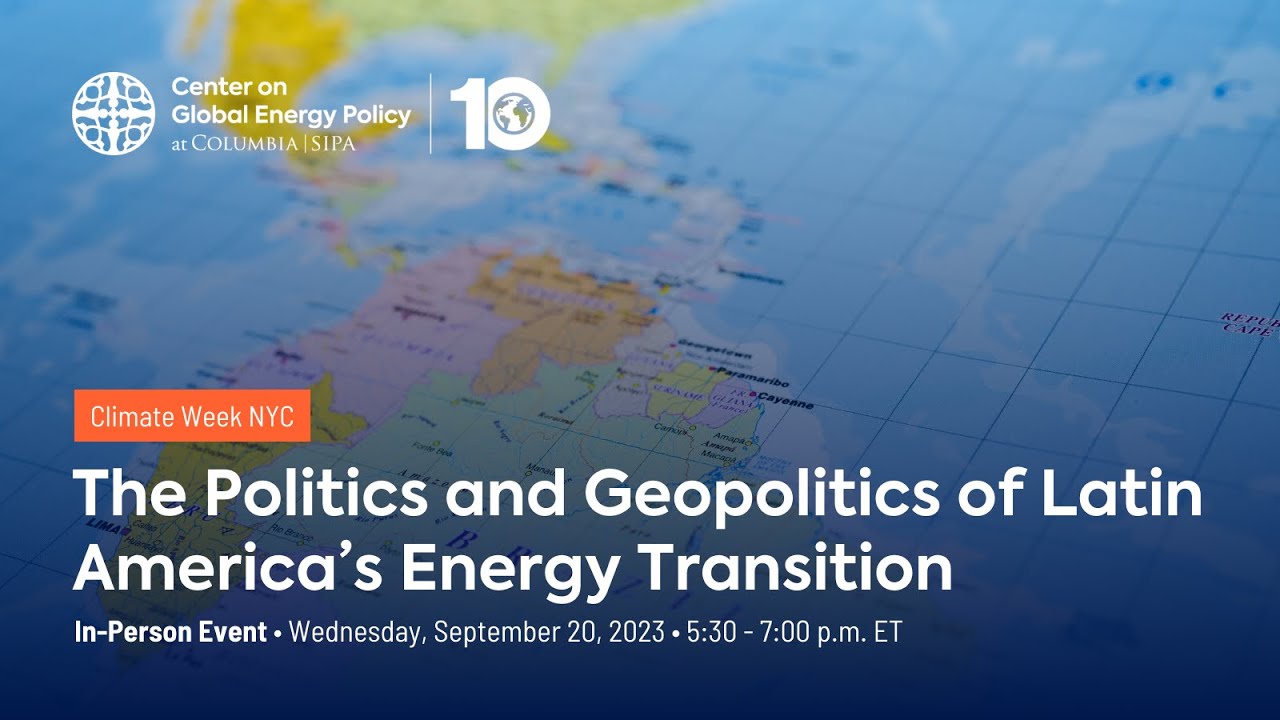 The Politics and Geopolitics of Latin America's Energy Transition - YouTube