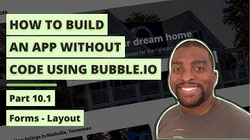 Designing Layouts for Forms in Bubble.io: Pt.10.1 - How to Build an App Without Code Tutorial