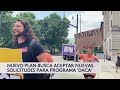 Propuesta federal busca aceptar nuevas solicitudes para el programa DACA: abogada habla al respecto