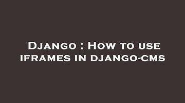 Django : How to use iframes in django-cms