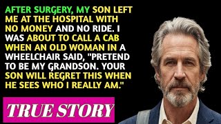 After Surgery, My Son Abandoned Me at the Hospital…Woman “Pretend You're My Grandson” | True Story