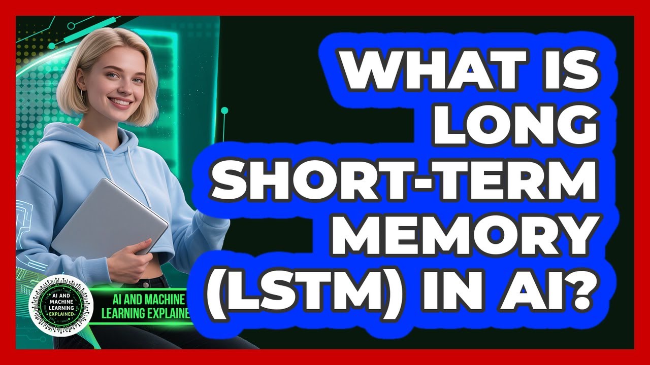 What Is Long Short-Term Memory (LSTM) In AI? - AI and Machine Learning ...