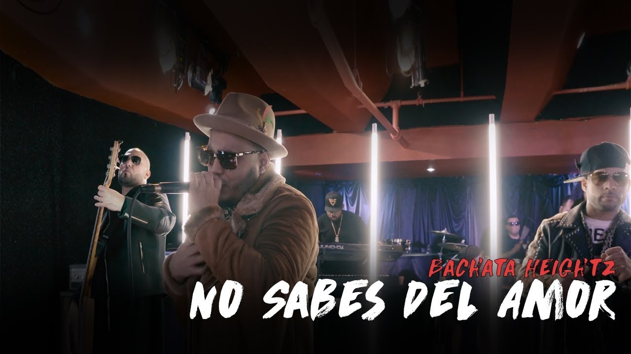 Bachata Heightz - No Sabes Del Amor (En Vivo)