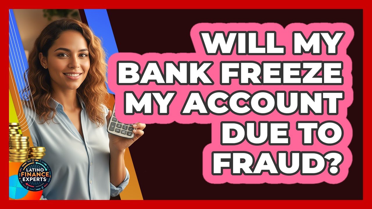 Will My Bank Freeze My Account Due To Fraud?