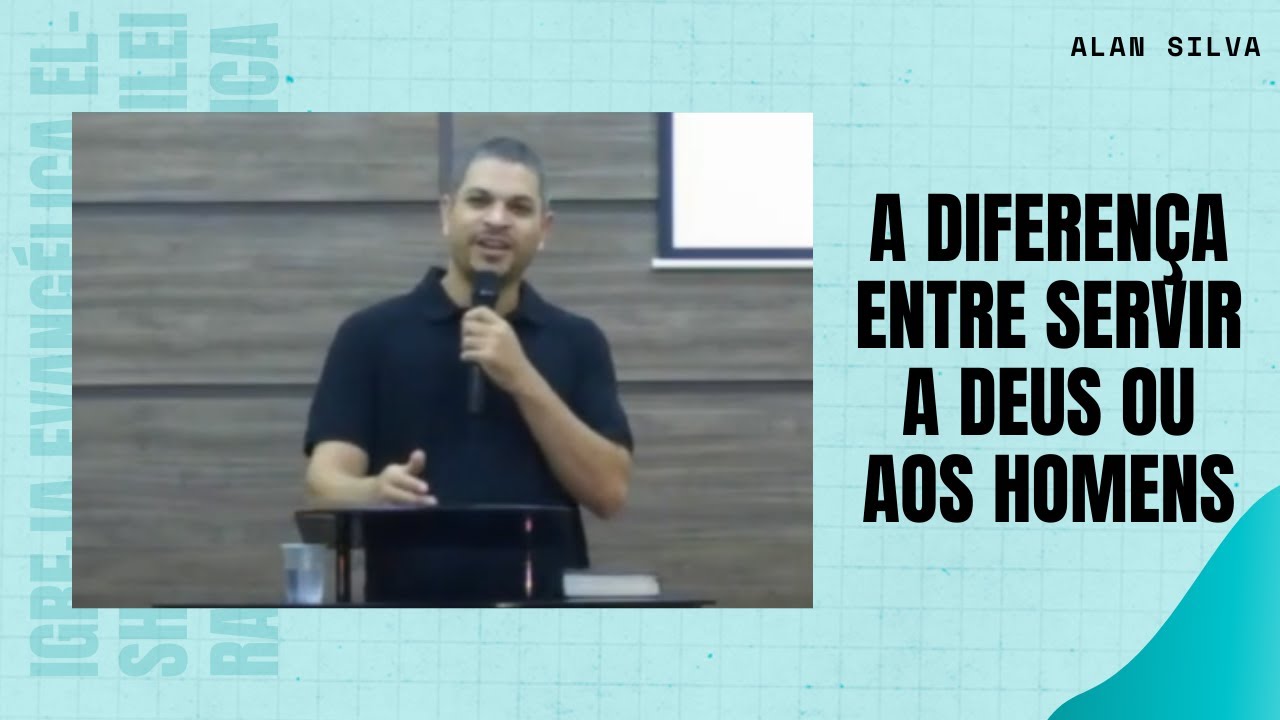 A diferença entre servir a Deus ou aos homens Pregação Evangélica Alan Silva YouTube A diferença entre servir a Deus ou aos homens Pregação Evangélica Alan Silva YouTube