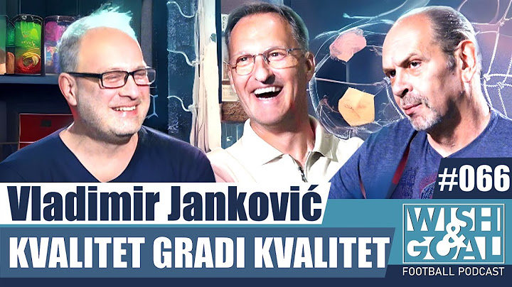 Vladimir Janković - Kvalitet gradi kvalitet | Wish&Goal 066 Fudbalski podkast