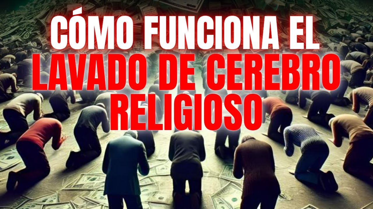 ¿Cómo funciona el LAVADO DE CEREBRO RELIGIOSO? La verdad que las religiones no quieren que descubras