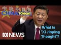 What is Xi Jinping thought? | China Tonight | ABC News