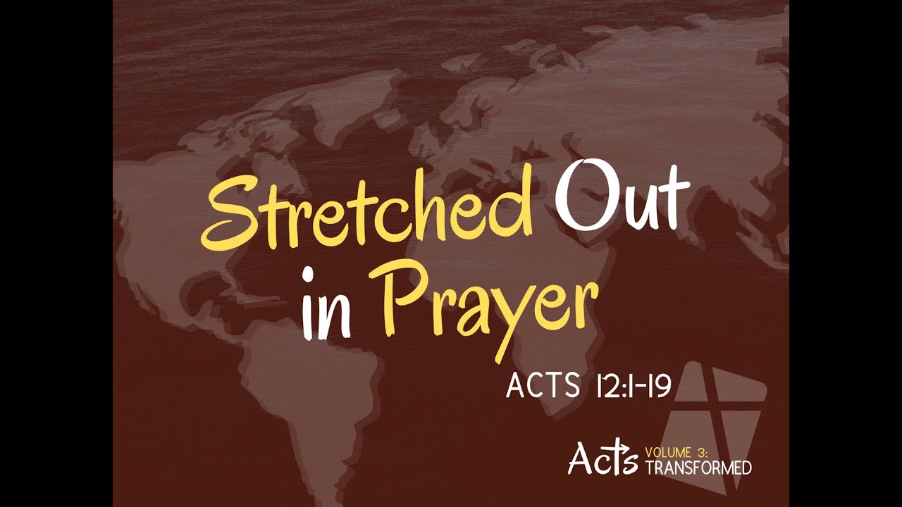 Stretched Out In Prayer Acts 12 1 19 YouTube stretched-out-in-prayer-acts-12-1-19-youtube