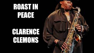 Roast In Peace: Clarence Clemons