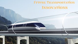 Top 10 Future Transportation Innovations