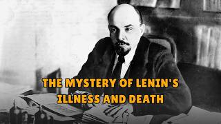 Vladimir Lenin’s Illness and Death: The 100-Year Mystery and Three Theories