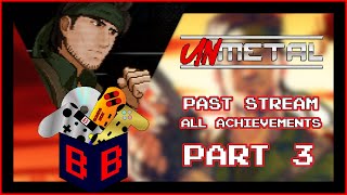 [Part 3] Unmetal (All Achievements) [Past Stream]