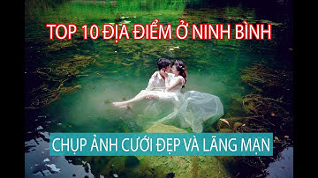 Top 10 địa diểm chụp ảnh cưới đẹp và lãng mạn nhất tại Ninh Bình | Mimosa Wedding