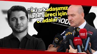 İçişleri Bakanı Soyludan Thodexin Firari Kurucusu Hakkında Açıklama