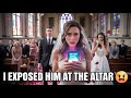 I read his CHEATING TEXTS at the ALTAR 😳
