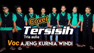 (COVER) TERSISIH TRIA AULIA {TEAM ECEK ECEK} voc AJENG KURNIA WINDI