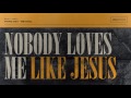 Miniature de la vidéo de la chanson Nobody Loves Me Like Jesus