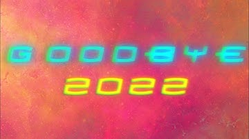 Goodbye 2022 /New Year’s edit video ￼￼￼/Get ready for 2023.