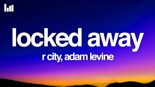 R. City - Locked Away (Lyrics) ft. Adam Levine