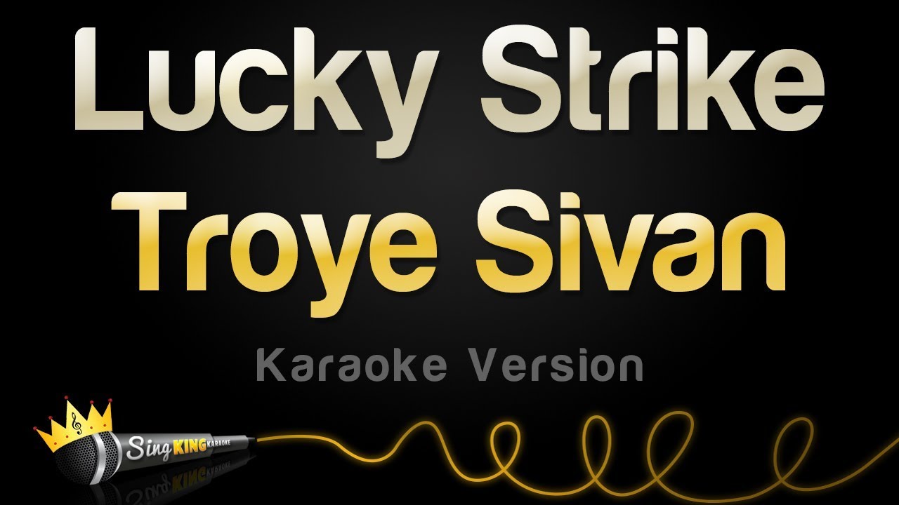 Troye Sivan Lucky Strike (Karaoke Version) YouTube