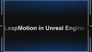 Getting Started with LeapMotion in Unreal Engine 4 (Blueprints)