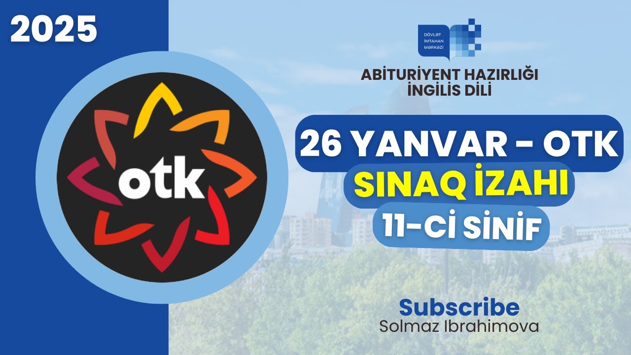 OTK 26 yanvar 2025 - İngilis dili | 11-ci sinif buraxılış sınaq izahı 26.01.2025 (Solmaz İbrahimova)
