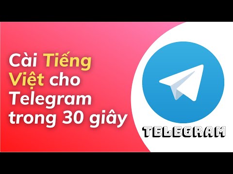 Telegram Phiên Bản Tiếng Việt - Cài Tiếng Việt cho Telegram trong 30 giây