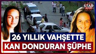 26 Yıllık Sır Çözülüyor Mu? Genç Kızın Katili Hakkında Tüyler Ürperten İddia Star Ana Haber