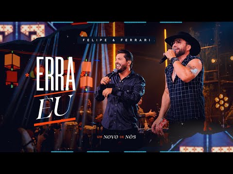 FELIPE & FERRARI | Erra Eu - Um Novo De Nós (Vídeo Oficial)