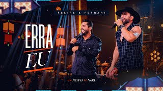 FELIPE & FERRARI | Erra Eu - Um Novo De Nós (Vídeo Oficial)