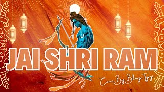 Jai Shree Ram | Hansraj Raghuvanshi | Bhavya Tyagi | Cover Song