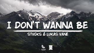 STVCKS & Lukas Vane - I Don't Wanna Be (Lyrics) 🐻