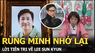 Lee Sun Kyun vừa qua đời, netizen rùng mình nhớ lại lời tiên tri của bà đồng nổi tiếng