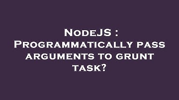 NodeJS : Programmatically pass arguments to grunt task?