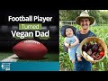 Meat-Loving Football Player Becomes Super Vegan Dad | Plant Based Gabriel