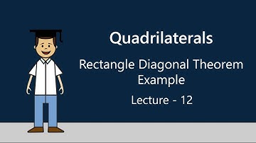 Rectangle Diagonal Theorem Example | Quadrilaterals | Okul (8x12)
