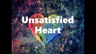 Unsatisfied Heart