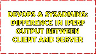 Celebrity DevOps & SysAdmins: Difference in iperf output between client and server (2 Solutions!!) Wealth