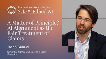 A Matter of Principle? AI Alignment as the Fair Treatment of Claims – Iason Gabriel | IASEAI 2025