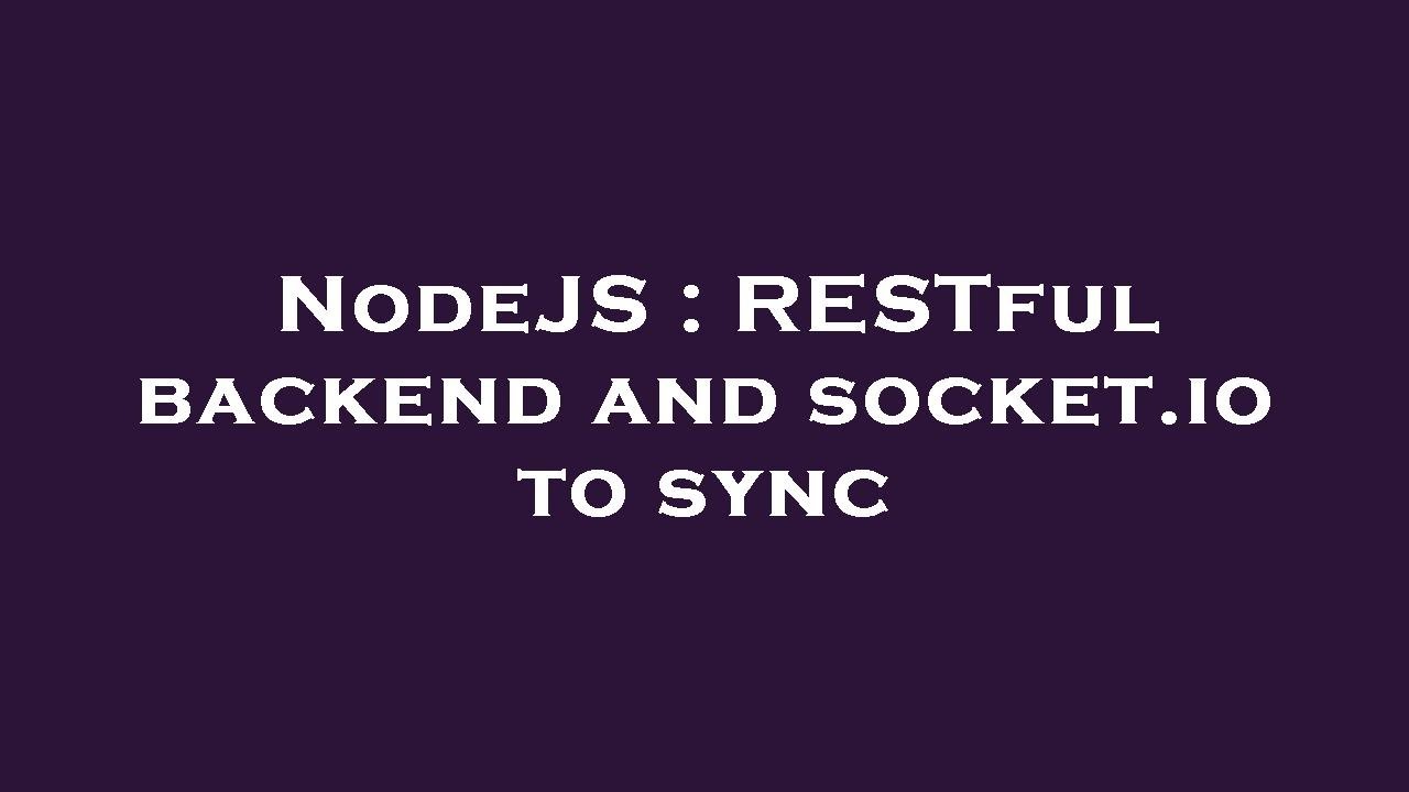 NodeJS : RESTful backend and socket.io to sync - YouTube