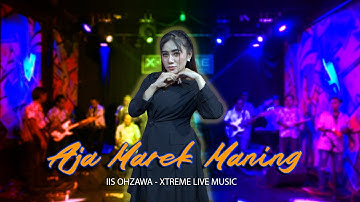 AJA MAREK MANING (iwi s) - IIS OZAWA || ORKES DANGDUT X-TREME LIVE MUSIC COVER 2024